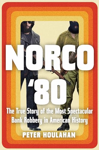 Beispielbild fr Norco '80: The True Story of the Most Spectacular Bank Robbery in American History zum Verkauf von WorldofBooks