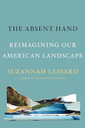 Beispielbild fr The Absent Hand: Reimagining Our American Landscape zum Verkauf von SecondSale