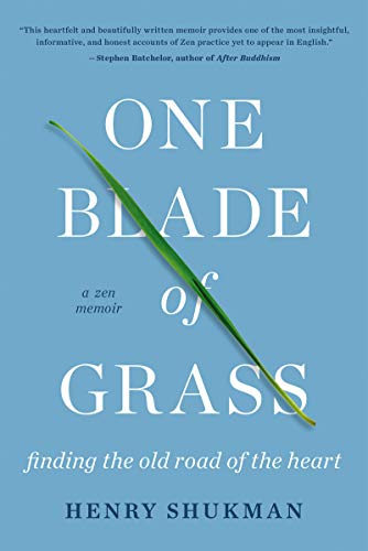 Beispielbild fr One Blade of Grass: Finding the Old Road of the Heart, a Zen Memoir zum Verkauf von Books-FYI, Inc.