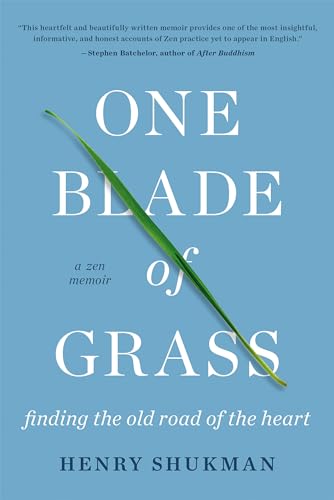 Stock image for One Blade of Grass: Finding the Old Road of the Heart, a Zen Memoir for sale by Books-FYI, Inc.