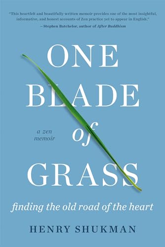 Stock image for One Blade of Grass: Finding the Old Road of the Heart, a Zen Memoir for sale by Books-FYI, Inc.