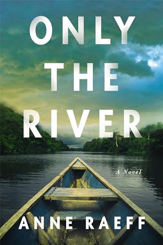 Beispielbild fr Only the River : A Novel zum Verkauf von Better World Books