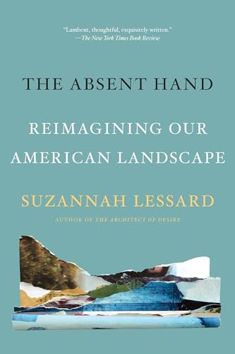 Stock image for The Absent Hand: Reimagining Our American Landscape for sale by Wonder Book
