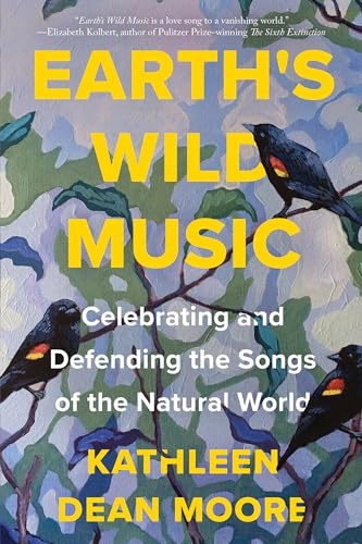Stock image for Earths Wild Music: Celebrating and Defending the Songs of the Natural World for sale by Blue Vase Books