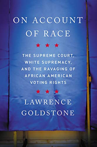 Stock image for On Account of Race: The Supreme Court, White Supremacy, and the Ravaging of African American Voting Rights for sale by Dream Books Co.