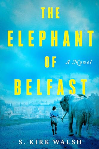 Stock image for The Elephant of Belfast: A Novel for sale by SecondSale