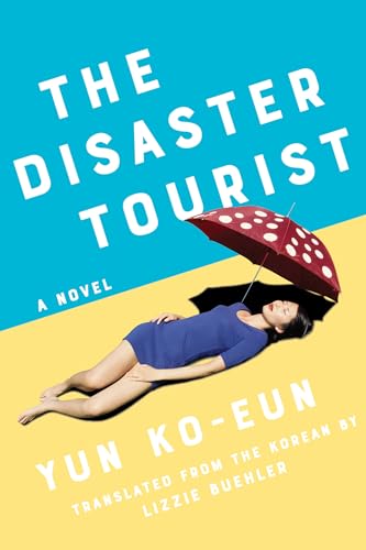 Stock image for The Disaster Tourist: A Novel for sale by Dream Books Co.