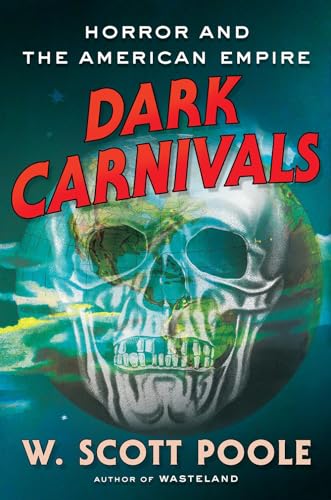 Stock image for Dark Carnivals: Modern Horror and the Origins of American Empire for sale by HPB Inc.