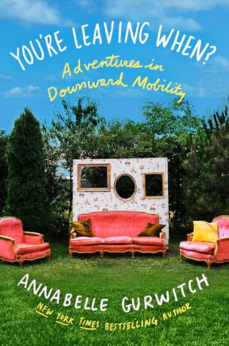 9781640094475: You're Leaving When?: Adventures in Downward Mobility