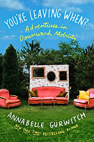 9781640094475: You're Leaving When?: Adventures in Downward Mobility