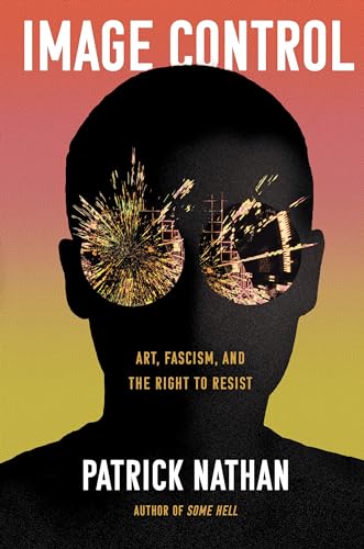 Stock image for Image Control: Art, Fascism, and the Right to Resist for sale by Dream Books Co.