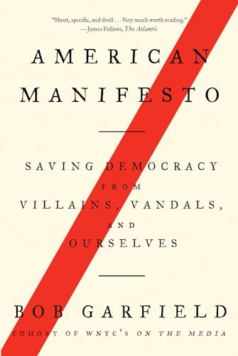 Beispielbild fr American Manifesto: Saving Democracy from Villains, Vandals, and Ourselves zum Verkauf von Wonder Book