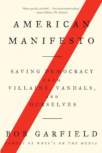Stock image for American Manifesto: Saving Democracy from Villains, Vandals, and Ourselves for sale by Wonder Book