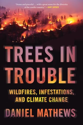 Stock image for Trees in Trouble: Wildfires, Infestations, and Climate Change for sale by BooksRun