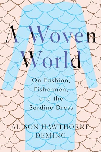 Imagen de archivo de A Woven World : On Fashion, Fishermen, and the Sardine Dress a la venta por Better World Books: West