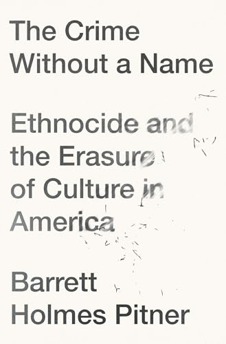 Imagen de archivo de The Crime Without a Name: Ethnocide and the Erasure of Culture in America a la venta por ThriftBooks-Atlanta