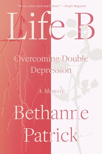 Imagen de archivo de Life B: Overcoming Double Depression [Paperback] Patrick, Bethanne a la venta por Lakeside Books