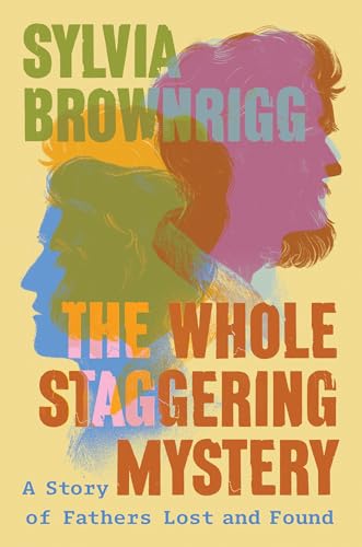 Beispielbild fr The Whole Staggering Mystery: A Story of Fathers Lost and Found zum Verkauf von BooksRun