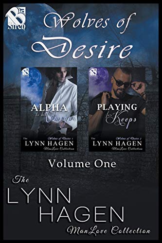 Stock image for Wolves of Desire, Volume 1 [Alpha to His Omega: Playing for Keeps] (Siren Publishing: The Lynn Hagen Manlove Collection) for sale by ThriftBooks-Dallas