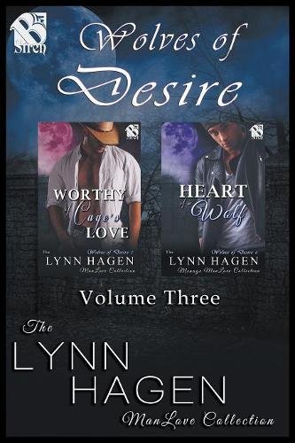 Stock image for Wolves of Desire, Volume 3 [Worthy of Cage's Love: Heart of a Wolf] (Siren Publishing: The Lynn Hagen Menage Manlove Collection) for sale by ThriftBooks-Dallas