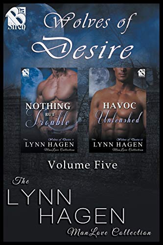 Stock image for Wolves of Desire, Volume 5 [Nothing But Trouble: Havoc Unleashed] (the Lynn Hagen Manlove Collection) for sale by ThriftBooks-Dallas