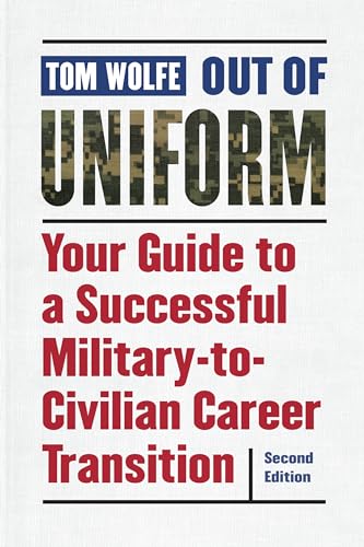 9781640120006: Out of Uniform: Your Guide to a Successful Military-to-Civilian Career Transition