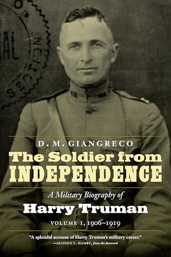 Stock image for Soldier from Independence: A Military Biography of Harry Truman - Volume I, 1906-1919 for sale by Powell's Bookstores Chicago, ABAA
