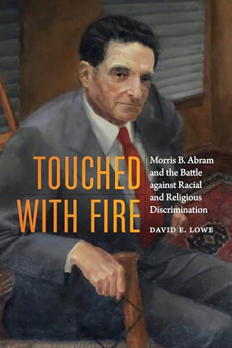 Beispielbild fr Touched with Fire: Morris B. Abram and the Battle against Racial and Religious Discrimination zum Verkauf von SecondSale