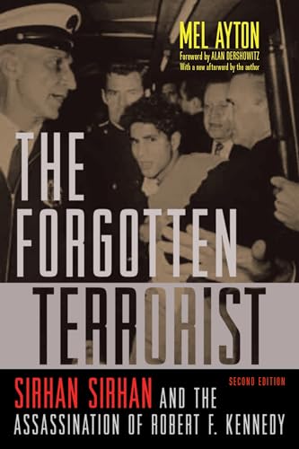 Imagen de archivo de The Forgotten Terrorist: Sirhan Sirhan and the Assassination of Robert F. Kennedy, Second Edition a la venta por SecondSale