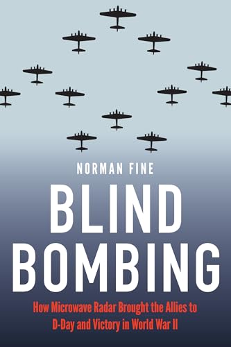 Stock image for Blind Bombing : How Microwave Radar Brought the Allies to d-Day and Victory in World War II for sale by Better World Books