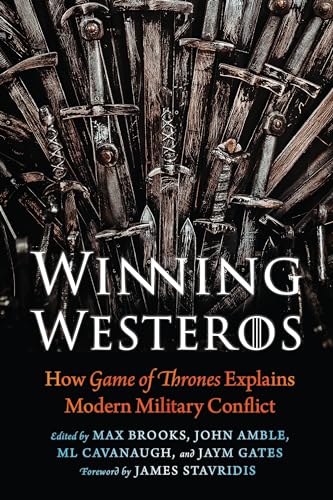 9781640122215: Winning Westeros: How Game of Thrones Explains Modern Military Conflict