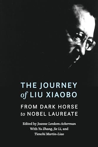 Stock image for The Journey of Liu Xiaobo: From Dark Horse to Nobel Laureate for sale by Bookmonger.Ltd