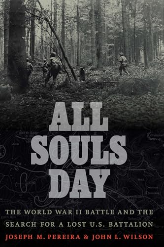 Stock image for All Souls Day: The World War II Battle and the Search for a Lost U.S. Battalion for sale by HPB-Emerald