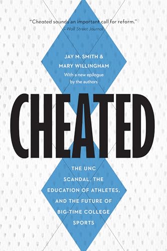 Imagen de archivo de Cheated: The UNC Scandal, the Education of Athletes, and the Future of Big-Time College Sports a la venta por Orbiting Books