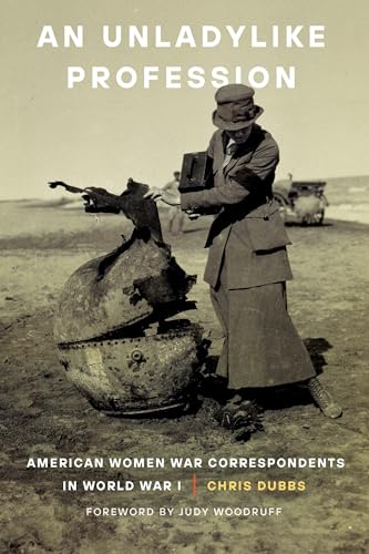 Beispielbild fr An Unladylike Profession : American Women War Correspondents in World War I zum Verkauf von Better World Books