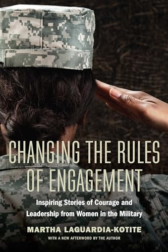 Beispielbild fr Changing the Rules of Engagement: Inspiring Stories of Courage and Leadership from Women in the Military zum Verkauf von -OnTimeBooks-