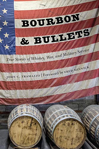9781640124288: Bourbon and Bullets: True Stories of Whiskey, War, and Military Service