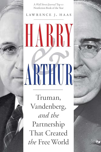 9781640124820: Harry and Arthur: Truman, Vandenberg, and the Partnership That Created the Free World
