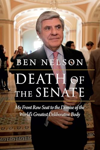 9781640124943: Death of the Senate: My Front Row Seat to the Demise of the World's Greatest Deliberative Body