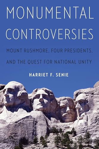 Stock image for Monumental Controversies: Mount Rushmore, Four Presidents, and the Quest for National Unity for sale by Tim's Used Books  Provincetown Mass.