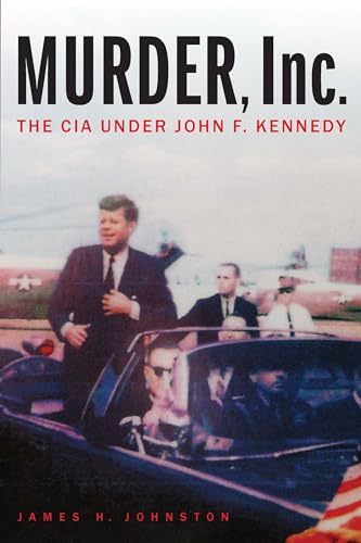 Beispielbild fr Murder, Inc.: The CIA under John F. Kennedy zum Verkauf von Magus Books Seattle