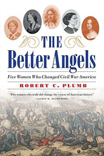 Imagen de archivo de The Better Angels Five Women Who Changed Civil War America a la venta por Revaluation Books
