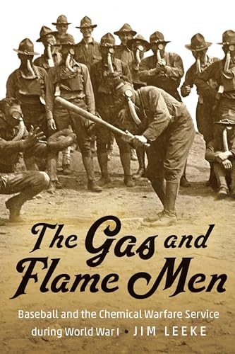 Imagen de archivo de The Gas and Flame Men: Baseball and the Chemical Warfare Service during World War I [Hardcover] Leeke, Jim a la venta por Lakeside Books
