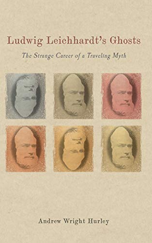 Stock image for Ludwig Leichhardt's Ghosts: The Strange Career of a Traveling Myth (Studies in German Literature Linguistics and Culture, 196) for sale by Tim's Used Books  Provincetown Mass.