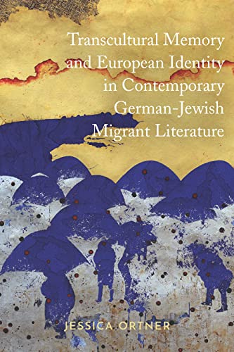 9781640140226: Transcultural Memory and European Identity in Contemporary German-Jewish Migrant Literature (Dialogue and Disjunction: Studies in Jewish German Literature, Culture & Thought, 10)