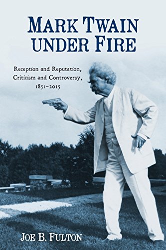 Stock image for Mark Twain under Fire: Reception and Reputation, Criticism and Controversy, 1851-2015 (Studies in American Literature and Culture) for sale by Chiron Media