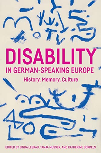 9781640141087: Disability in German-Speaking Europe: History, Memory, Culture: 229 (Studies in German Literature Linguistics and Culture)