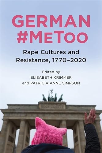 Beispielbild fr German #MeToo: Rape Cultures and Resistance, 1770-2020 (Women and Gender in German Studies, 10) zum Verkauf von Brook Bookstore