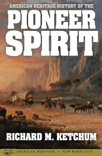 Stock image for American Heritage History of the Pioneer Spirit for sale by Better World Books: West
