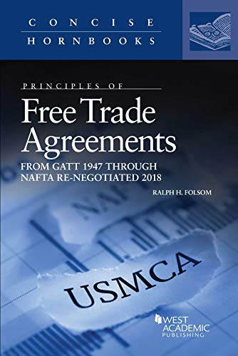 Beispielbild fr Free Trade Agreements, from GATT 1947 to NAFTA Re-Negotiated 2018 (Concise Hornbook Series) zum Verkauf von BooksRun